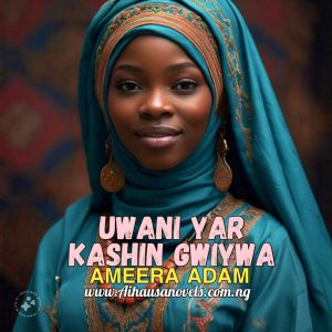 Uwani Yar Kashin Gwiywa Complete Hausa Novel txt